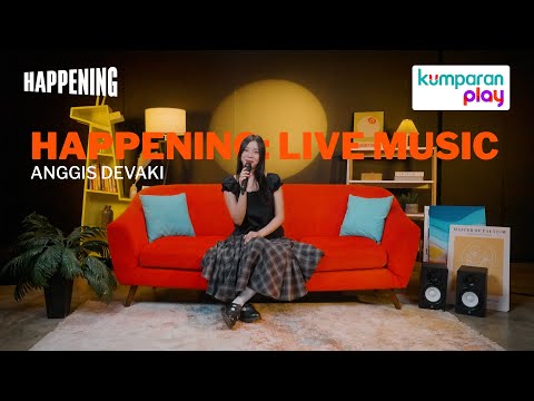 Anggis Devaki - Kisah Tanpa Dirimu; Menua Bersama | Happening: Live Music