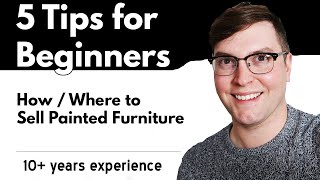 Start a Side Hustle 2023 - Where / How to Sell Painted Furniture - Furniture Flipping Basics