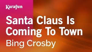 Santa Claus Is Coming to Town - Bing Crosby | Karaoke Version | KaraFun