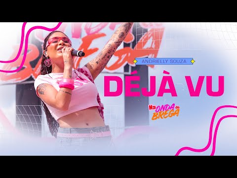 Andrielly Souza - Déjà Vu (Na Onda do Brega)