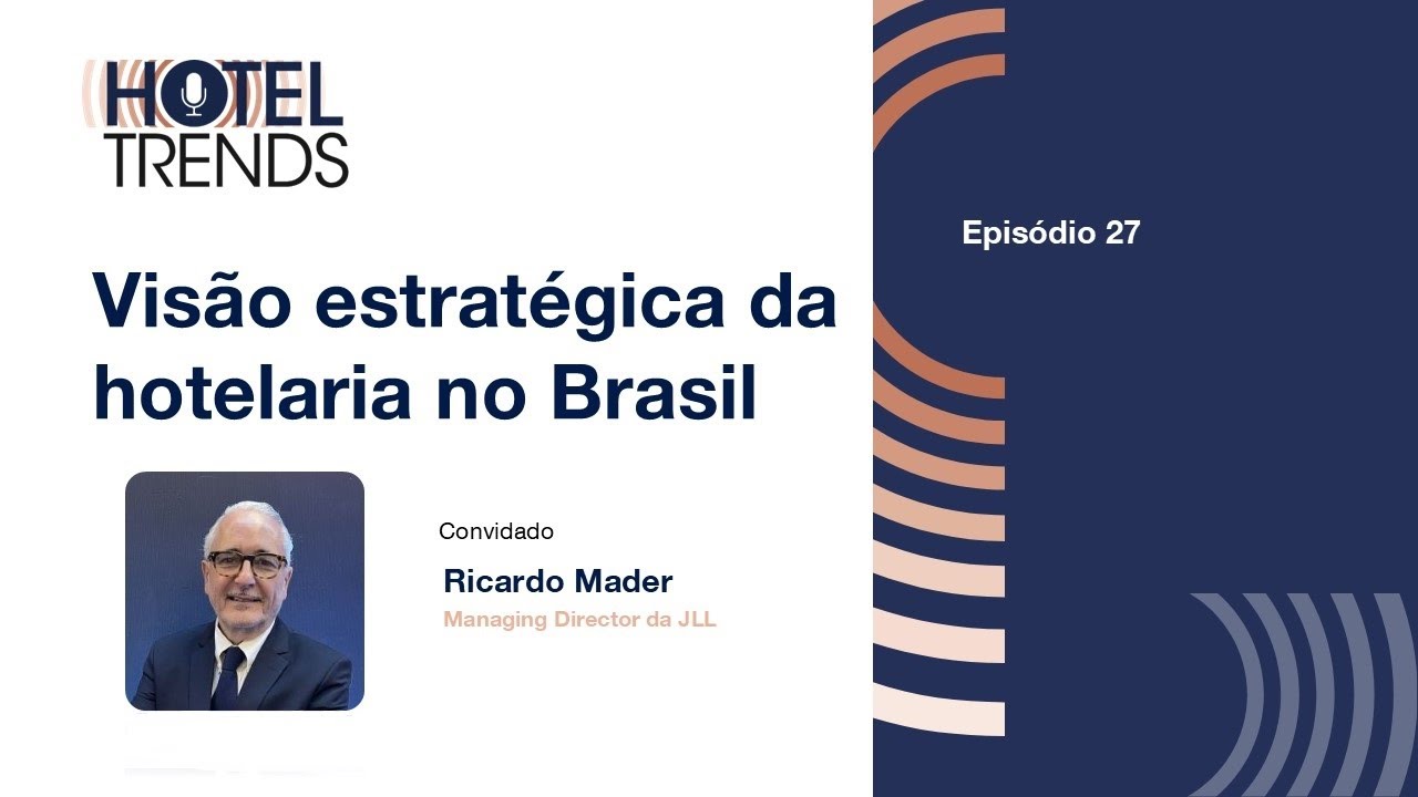 Hotel Trends: Strategic vision of the hotel industry in Brazil, with Ricardo Mader