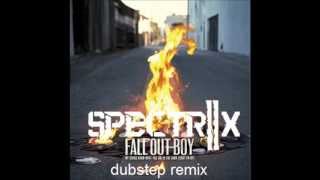 [Dubstep] Fall Out Boy - My Songs Know What You Did in the Dark (SPECTRIIX REMIX)