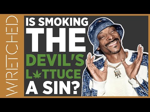 Is Smoking "The Devil's Lettuce" A Sin? | WRETCHED