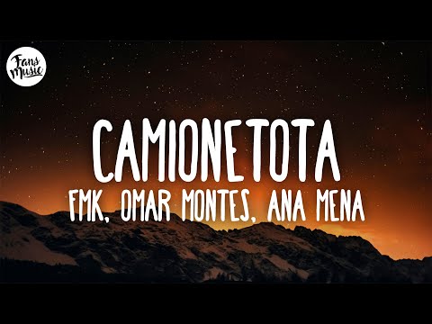 FMK, Omar Montes, Ana Mena, LIT killah, Rusherking, Mesita - CAMIONETOTA (Letra/Lyrics)