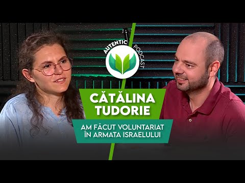 AUTHENTIC podcast #21 with Cătălina Tudorie | I volunteered in the Israeli army