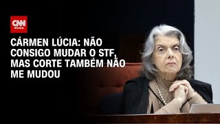 Vídeo: "O STF não me mudou", diz Cármen Lúcia diante das críticas à Corte | HORA H