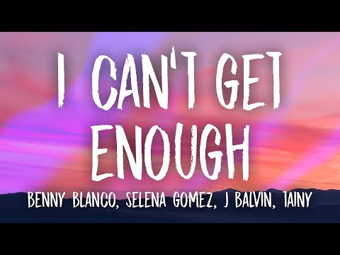 benny blanco, Selena Gomez, J Balvin, Tainy - I Can't Get Enough (Lyrics/Letra)