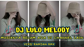 Download lagu DJ MELODY LULO FULL BASS ENAK DI DENGAR versi DJ : Ramdan rmx mp3