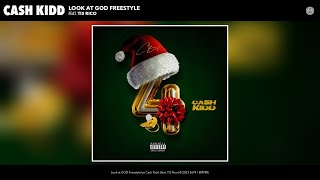 Cash Kidd - Look at GOD Freestyle (Official Audio) (feat. TIS Rico)
