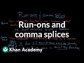 Run-ons and comma splices | Syntax | Khan Academy