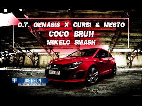 O.T Genasis x Curbi & Mesto - Coco Bruh ( Mikelo Smash )