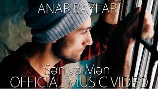 Anar Baylar - Sən və Mən (Official Music Video) HD