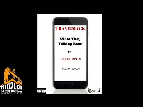 Travie Mack ft. Taj-He-Spitz - What They Talking Bout' [Prod. YB Solow] [Thizzler.com Exclusive]