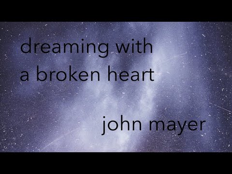 dreaming with a broken heart | john mayer cover