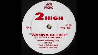 2 High - Wanna Be Free (2 Highs Club Mix)