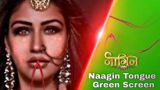 #Naagin 5  Naagin Tongue on green screen