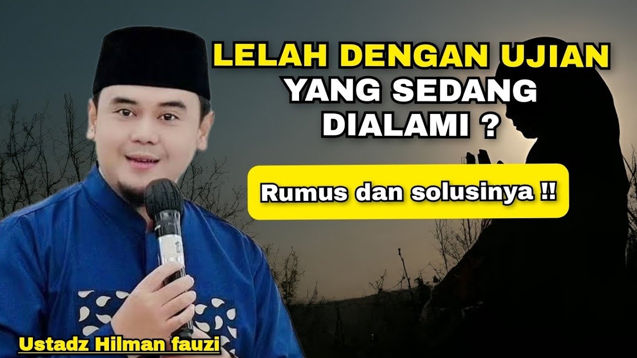 Lelah Menghadapi Ujian Hidup? Ini Rumus & Solusi dari Ustadz Hilman Fauzi!