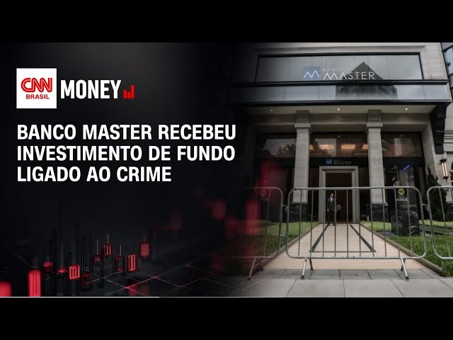 Banco Master recebeu investimento de fundo ligado ao crime | MONEY NEWS