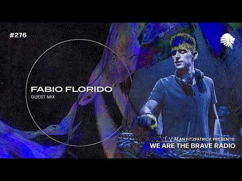 We Are The Brave Radio 276 - Fabio Florido (Guest Mix)