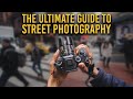 The ULTIMATE GUIDE to STREET PHOTOGRAPHY