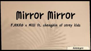 Download lagu Mirror Mirror ( lyrics ) - F.HEROxMilli ft. Changbin of stray kids mp3