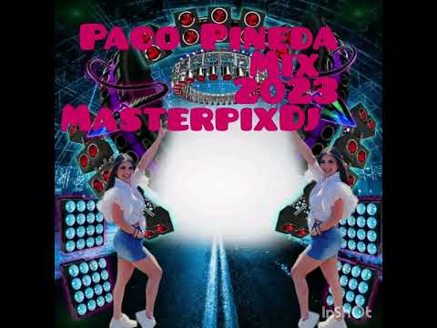 Paco Pineda Mix 2023 MasterpixDj