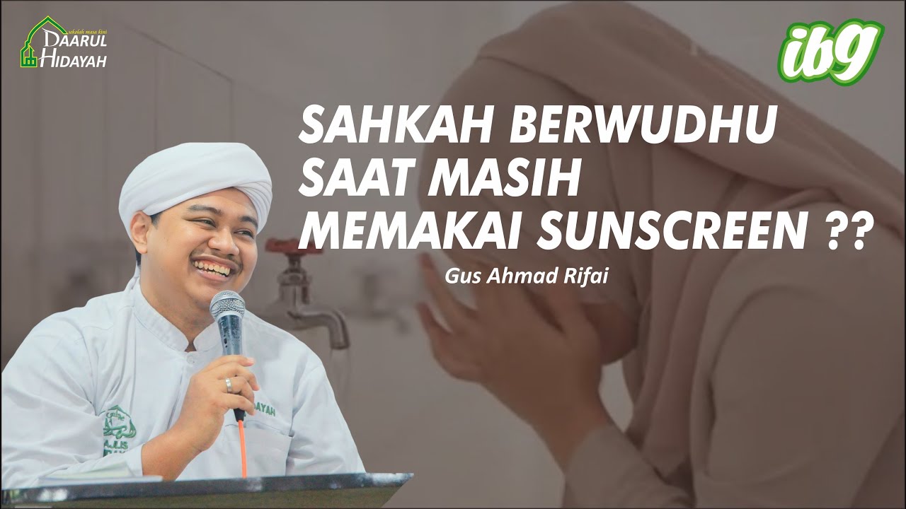 Sahkah berwudhu saat masih memakai sunscreen ?
