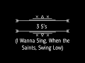 3 S's - I wanna Sing, When the Saints, Swing Low