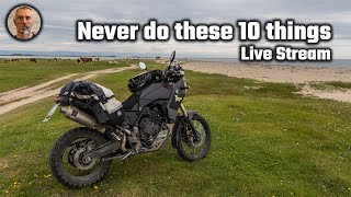 10 Things that you shouldn't do on a long motorcycle trip - Live Stream 05.11.23