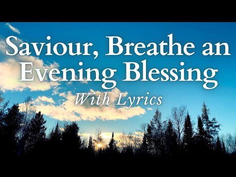 Saviour Breathe an Evening Blessing (With Lyrics) - Beautiful Funeral / Evensong Hymn