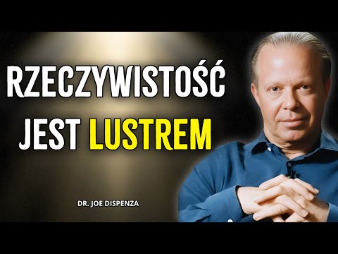 Zasada Lustra | Jeśli Tego Nie Zmienisz, Twoja Rzeczywistość Nigdy Się Nie Zmieni - Joe Dispenza