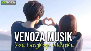 Download lagu Venoza Musik - Kau Lengkapi Hidupku mp3