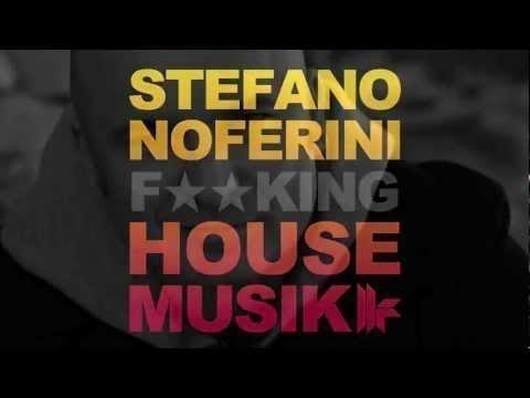 Stefano Noferini 'Fucking House Musik' (Original Club Mix)
