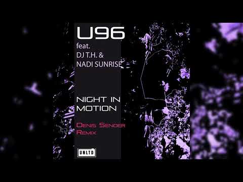 U96 feat. DJ T.H. & Nadi Sunrise - Night In Motion (Denis Sender Remix)