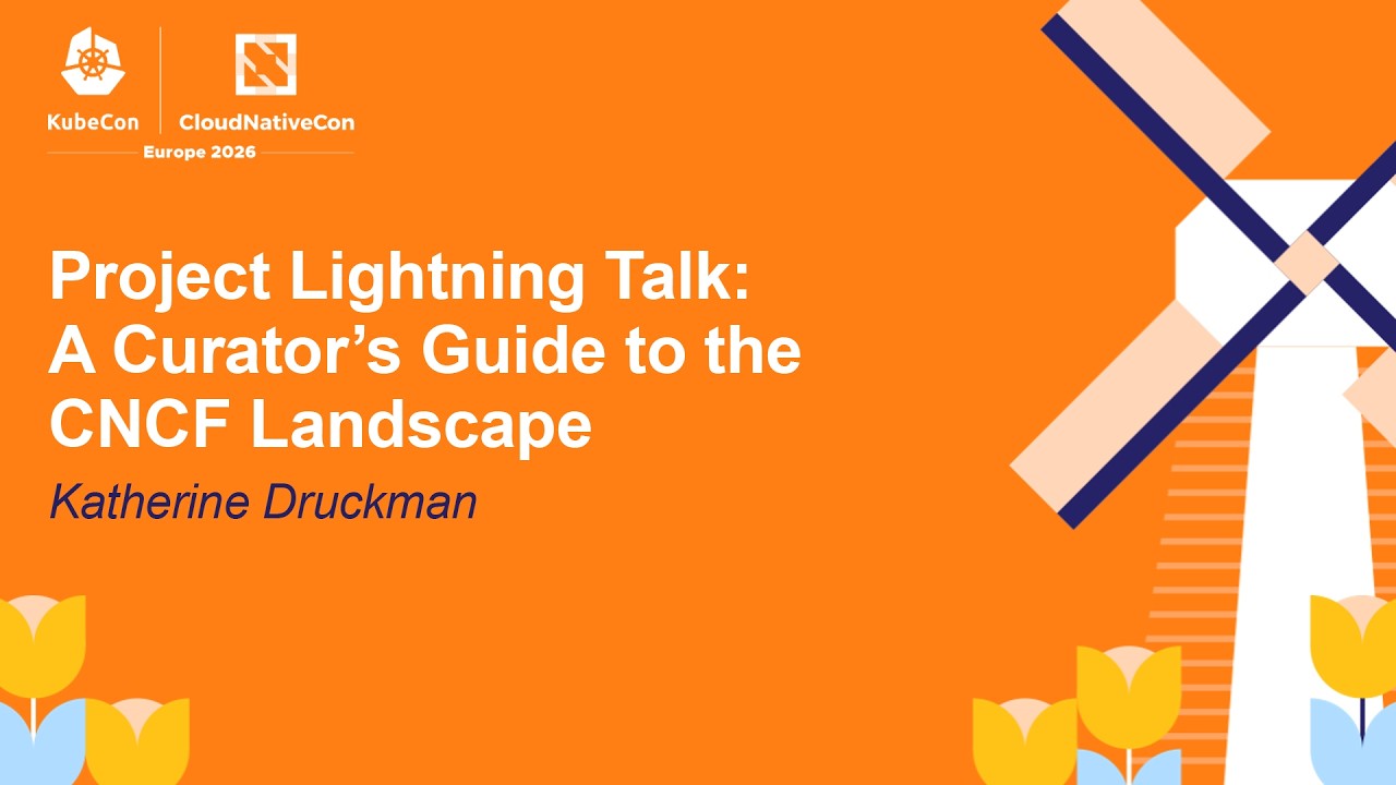 Project Lightning Talk: A Curator’s Guide to the CNCF Landscape - Katherine Druckman