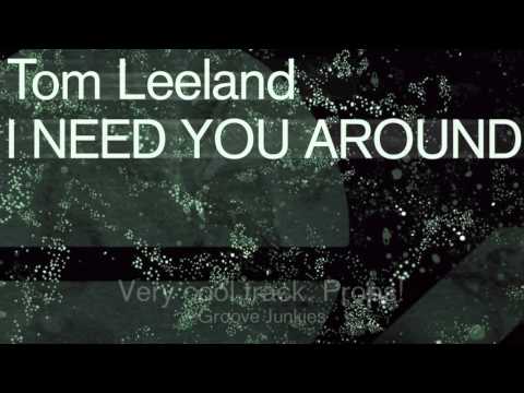 Tom Leeland - I Need You Around