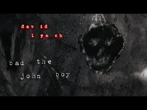 David Lynch - 'Bad The John Boy'