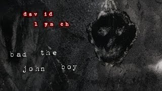 David Lynch - 'Bad The John Boy'