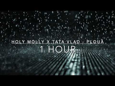 Holy Molly x Tata Vlad - Plouă | 1 HOUR Music Video