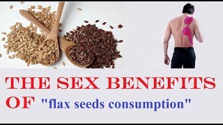 what happened to your sex life regular consumption of flax seeds