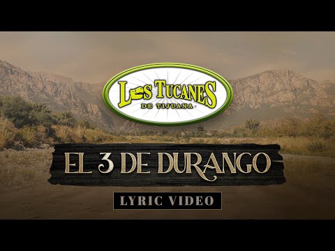 El 3 De Durango – Los Tucanes de Tijuana (Lyric Oficial)