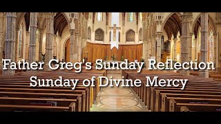 Fr. Greg Weekly Spiritual Video - Divine Mercy Sunday - 2nd Sunday in Easter