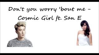 Don't You Worry 'bout Me - Cosmic Girl ft. San E (Han|Rom|Eng) Lyrics
