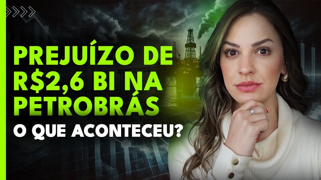 PETROBRÁS: VEJA O QUE ESTÁ POR TRÁS DO PREJUÍZO BILIONÁRIO!