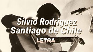 Silvio Rodriguez - Santiago de Chile - LETRA