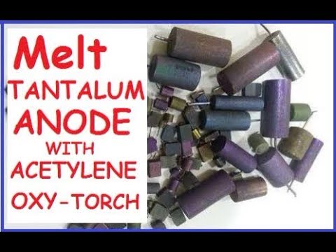 Melt Tantalum anode with acetylene-oxy torch!