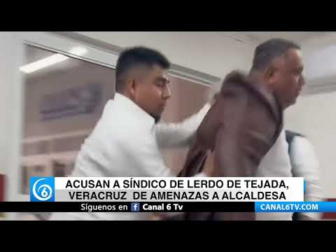 Video: Acusan a síndico de Lerdo de Tejada, Veracruz de amenazas a alcaldesa