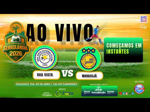✅BOA VISTA  X  MARACUJÁ  AO VIVO / CAMPEONATO MUNICIPAL DE SERROLÂNDIA 2026 - 05/04/2026