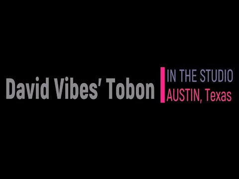 David Vibes’ Tobon - IN THE STUDIO