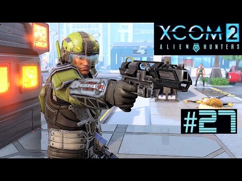 XCOM 2 Alien Hunters Part 27 - VIP Extraction (Legend Ironman)